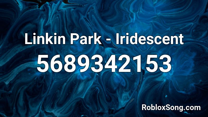 Linkin Park - Iridescent Roblox ID