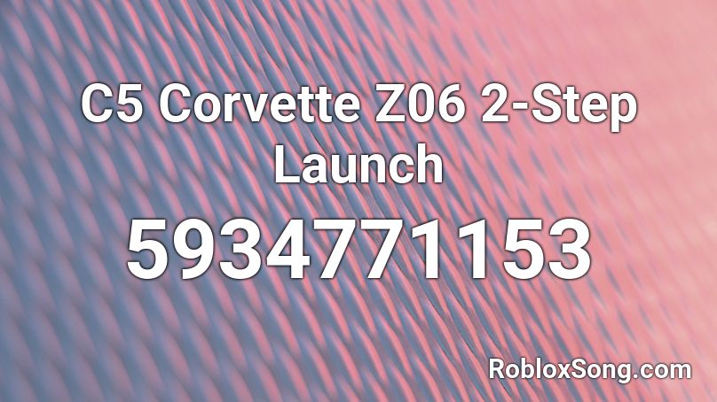 C5 Corvette Z06 2-Step Launch Roblox ID