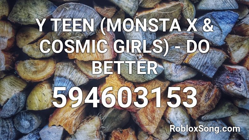 Y TEEN (MONSTA X & COSMIC GIRLS) - DO BETTER Roblox ID
