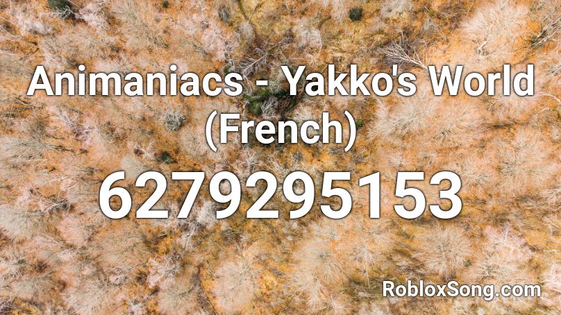 Animaniacs - Yakko's World (French) Roblox ID