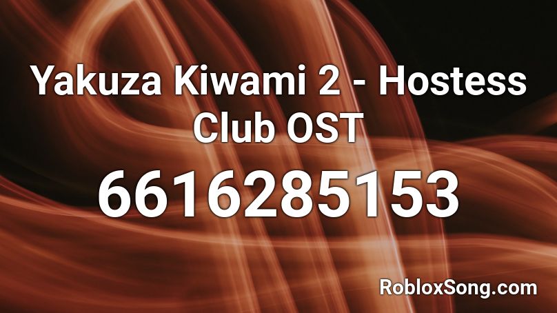 Yakuza Kiwami 2 - Hostess Club OST Roblox ID