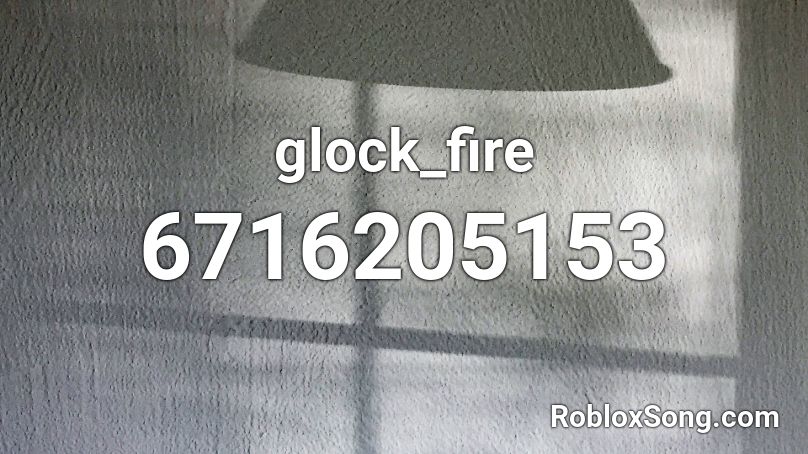 glock_fire Roblox ID