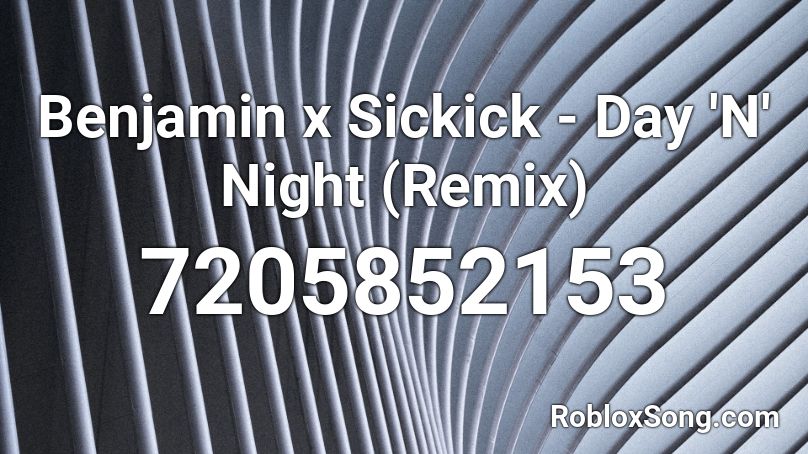 Benjamin x Sickick - Day 'N' Night (Remix) Roblox ID