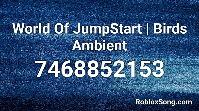 World Of JumpStart | Birds Ambient Roblox ID