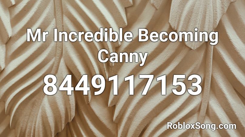 Mr Incredible Becoming Canny Roblox ID