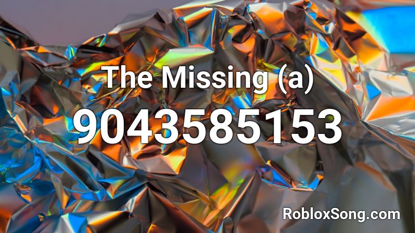 The Missing (a) Roblox ID