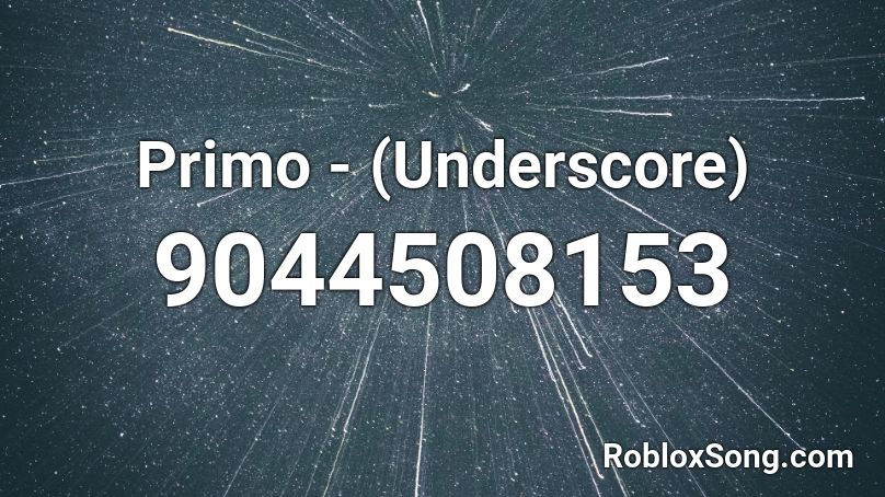 Primo - (Underscore) Roblox ID