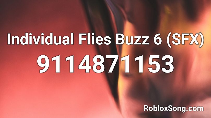 Individual Flies Buzz 6 (SFX) Roblox ID