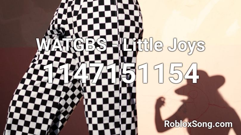 WATGBS - Little Joys Roblox ID