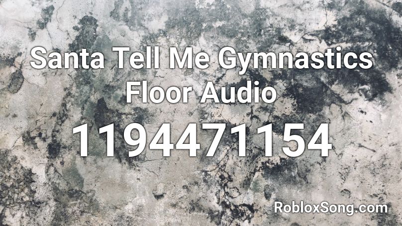 Santa Tell Me Gymnastics Floor Audio Roblox Id Roblox Music Codes - roblox gymnastics floor ids