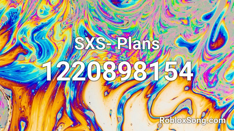 SXS- Plans Roblox ID