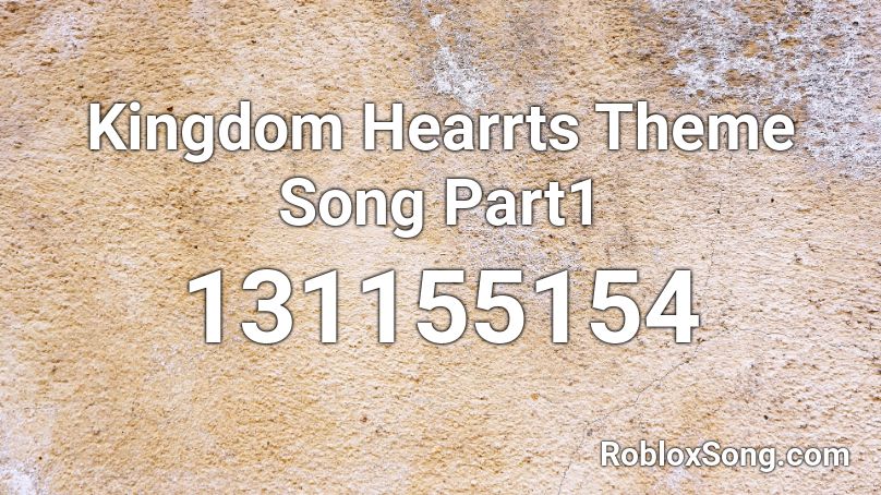 Kingdom Hearrts Theme Song Part1 Roblox ID