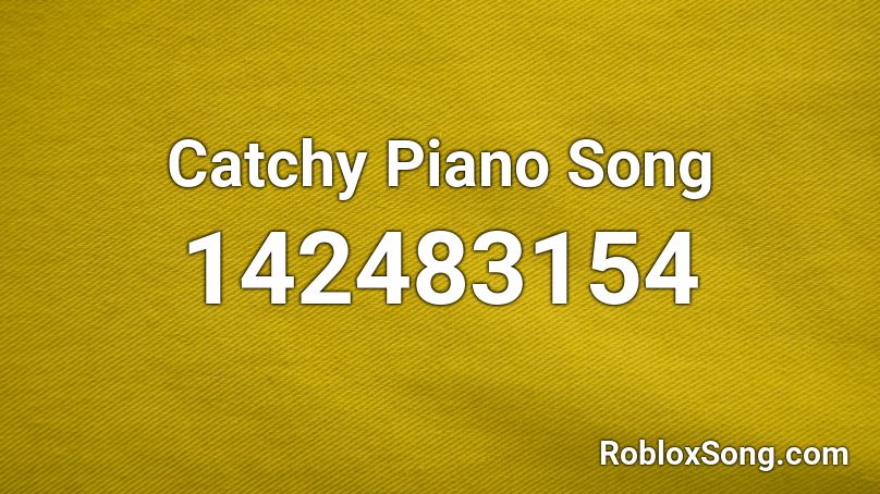 Catchy Piano Song Roblox ID