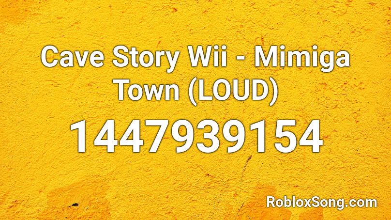 Cave Story Wii - Mimiga Town (LOUD) Roblox ID