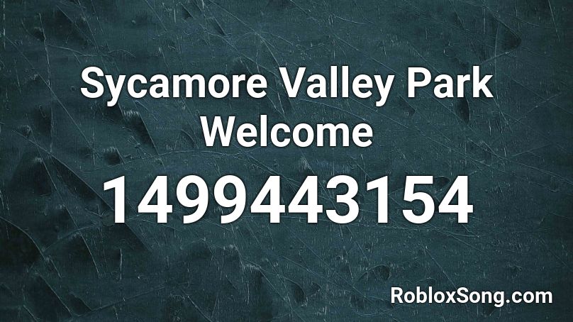 Sycamore Valley Park Welcome Roblox ID