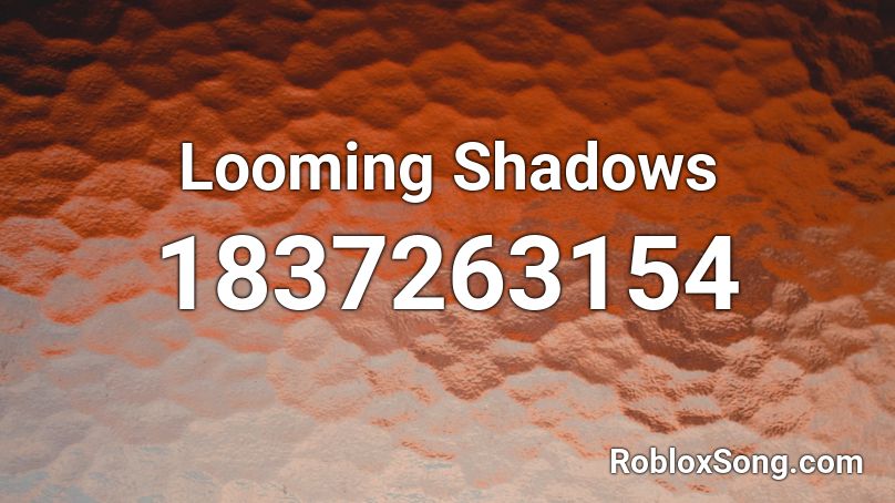 Looming Shadows Roblox ID