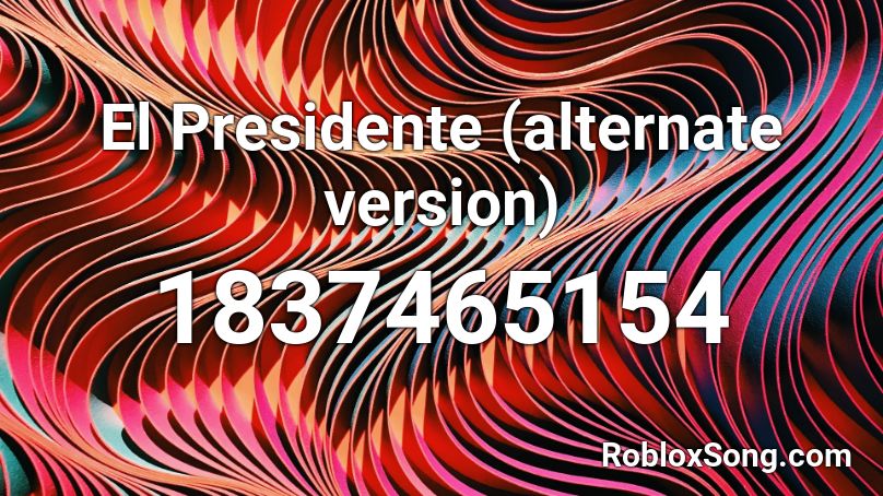 El Presidente (alternate version) Roblox ID