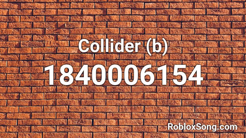 Collider (b) Roblox ID - Roblox Music Codes