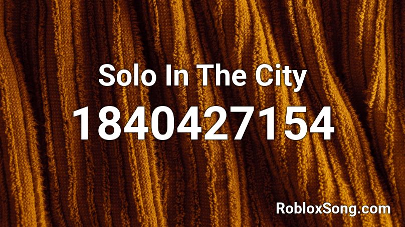 Solo In The City Roblox ID