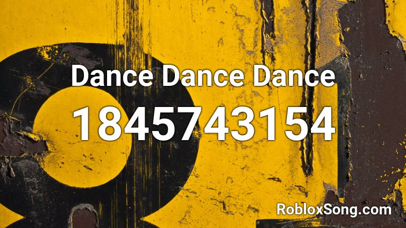 Dance Dance Dance Roblox ID