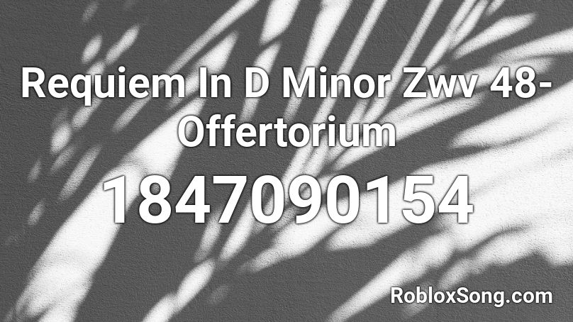 Requiem In D Minor Zwv 48-Offertorium Roblox ID