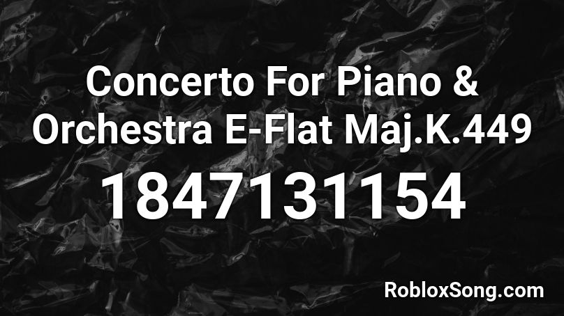 Concerto For Piano & Orchestra E-Flat Maj.K.449 Roblox ID