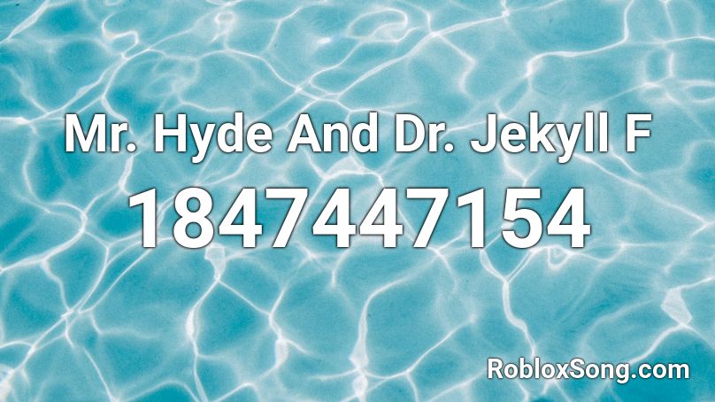 Mr. Hyde And Dr. Jekyll F Roblox ID