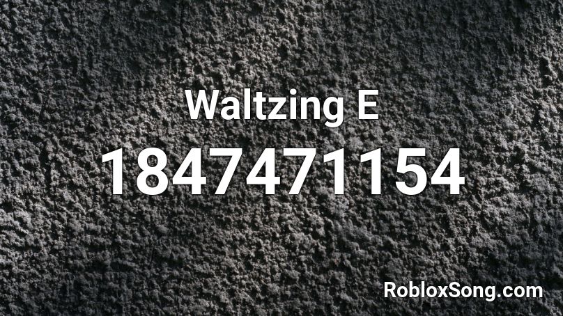 Waltzing E Roblox ID