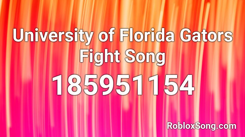 University Of Florida Gators Fight Song Roblox Id Roblox Music Codes - fight song roblox music code