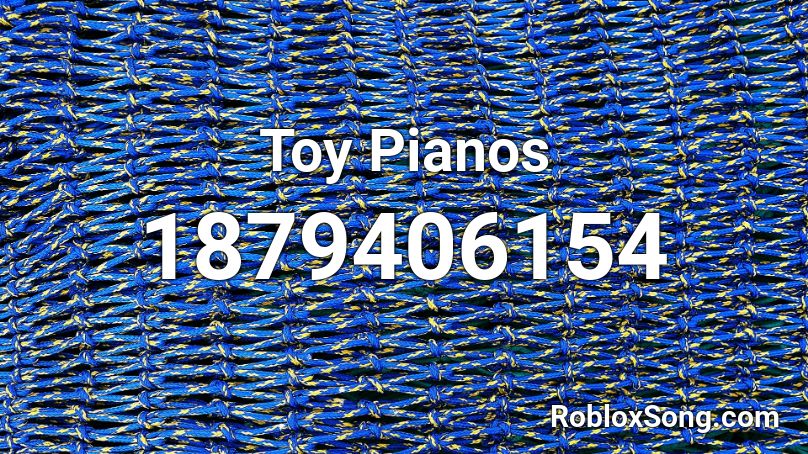 Toy Pianos  Roblox ID