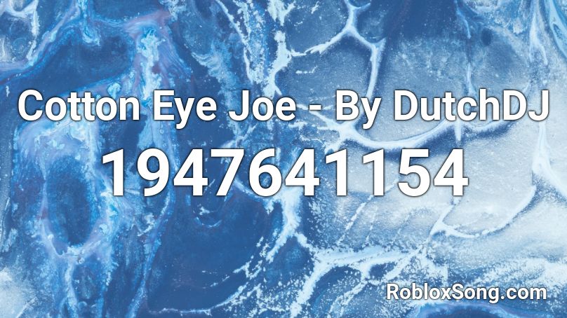 Cotton Eye Joe - By DutchDJ Roblox ID