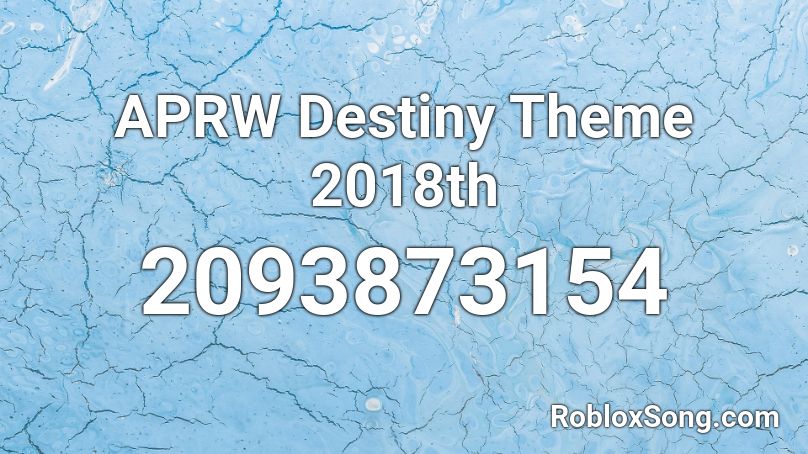 APRW Destiny Theme 2018th Roblox ID