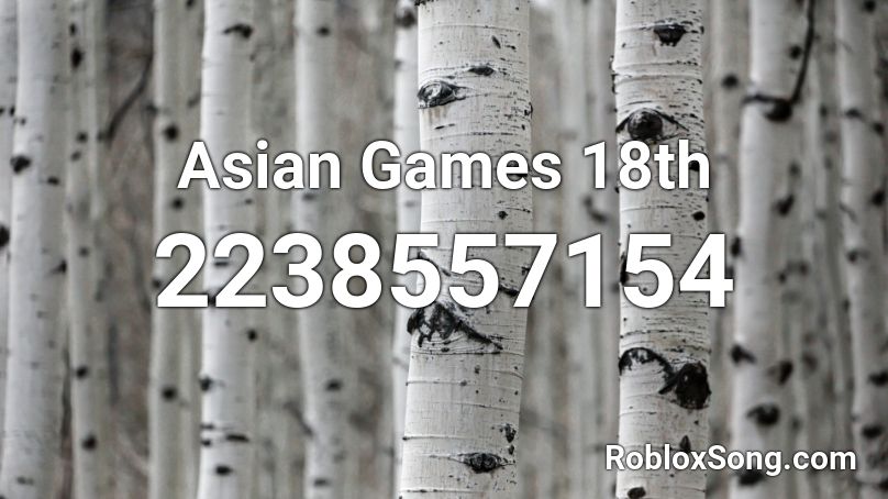 Asian Games 18th Roblox ID