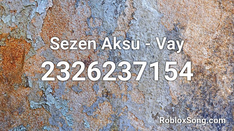 Sezen Aksu - Vay Roblox ID