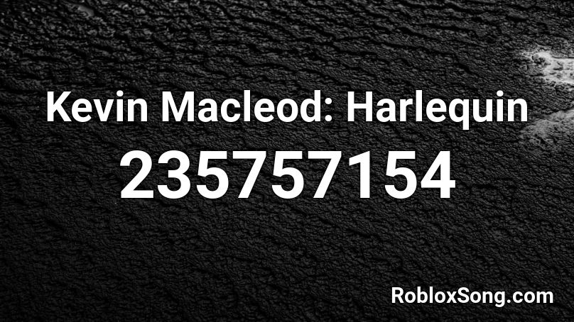 Kevin Macleod: Harlequin Roblox ID