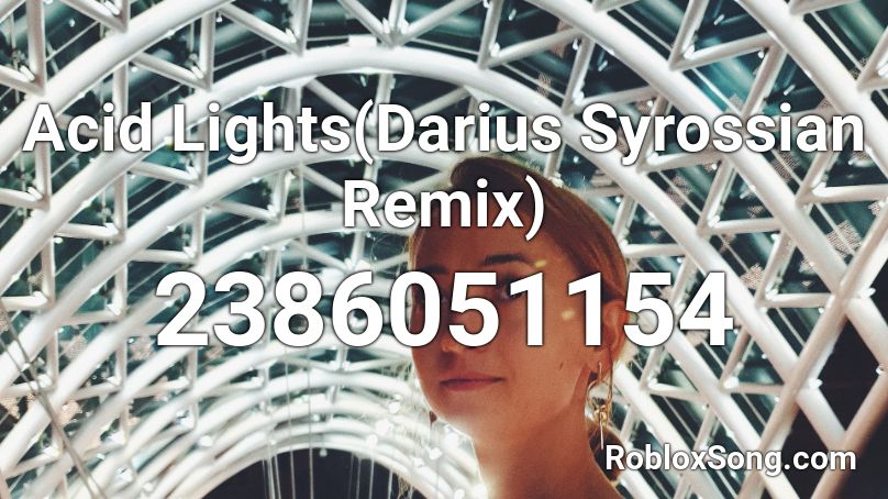 Acid Lights(Darius Syrossian Remix) Roblox ID