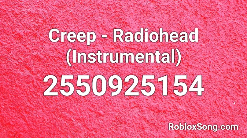 Creep - Radiohead (Instrumental) Roblox ID
