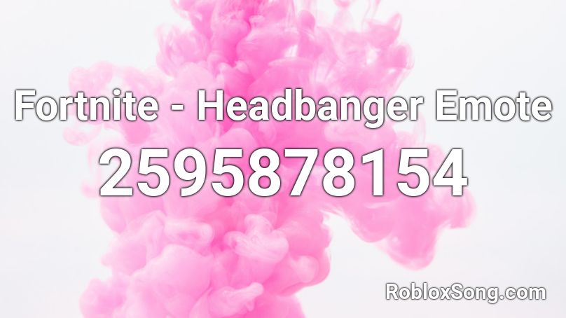 Fortnite - Headbanger Emote Roblox ID
