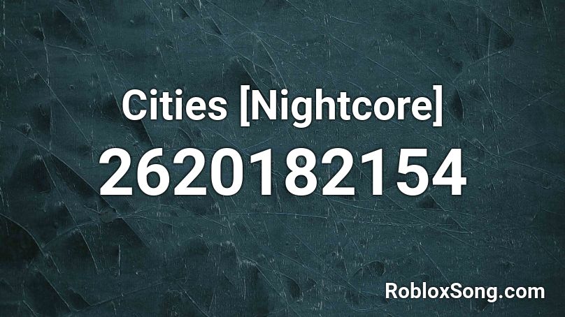 Cities [Nightcore] Roblox ID