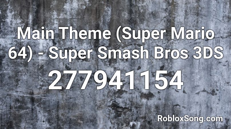 Main Theme Super Mario 64 Super Smash Bros 3ds Roblox Id Roblox Music Codes - super mario theme roblox piano