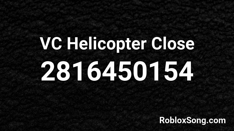 VC Helicopter Close Roblox ID