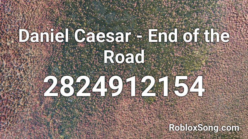 Daniel Caesar - End of the Road Roblox ID