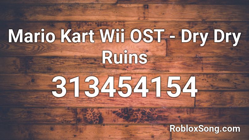Mario Kart Wii OST - Dry Dry Ruins Roblox ID