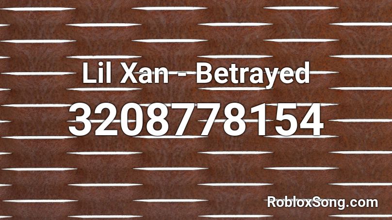 Lil Xan - Betrayed Roblox ID