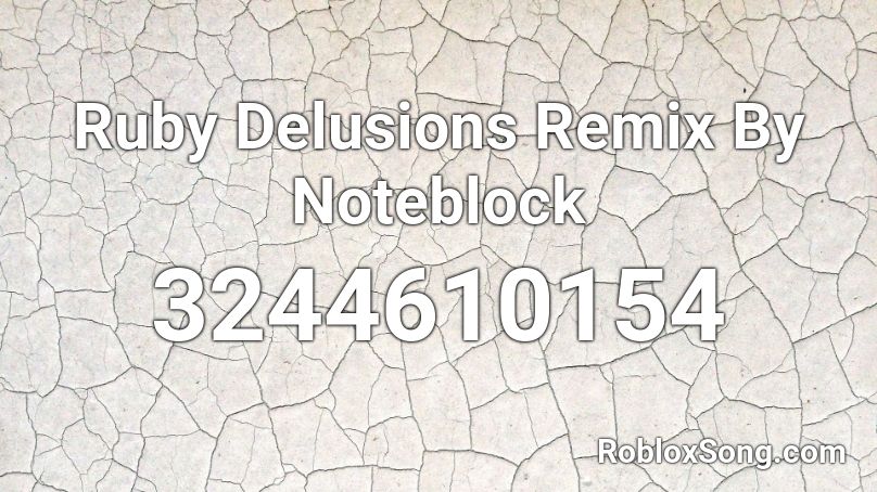 Ruby Delusions Remix By Noteblock Roblox ID