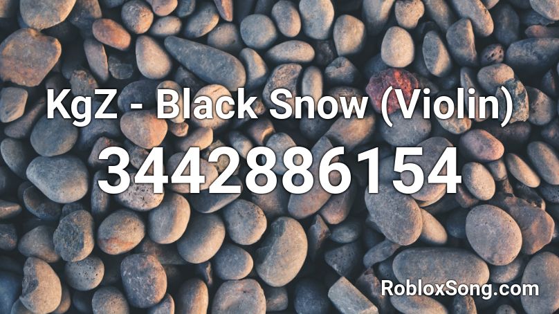 KgZ - Black Snow (Violin) Roblox ID