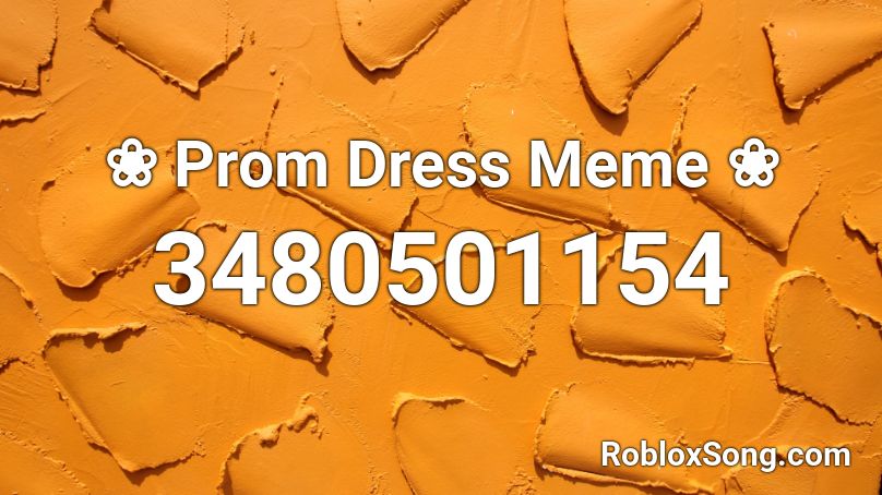❀ Prom Dress Meme ❀ Roblox ID