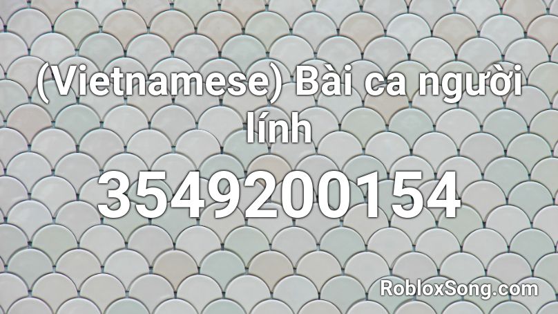 (Vietnamese) Bài ca người lính Roblox ID