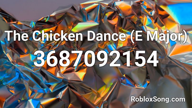 The Chicken Dance (E Major) Roblox ID