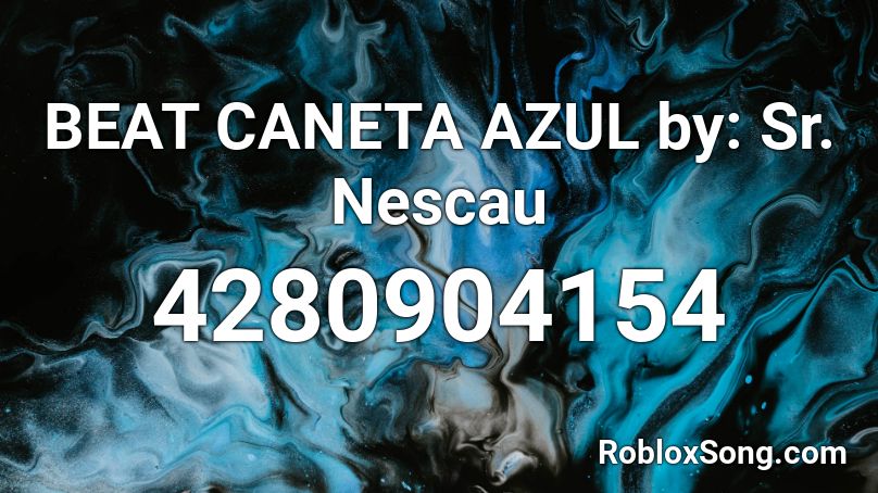 BEAT CANETA AZUL by: Sr. Nescau Roblox ID